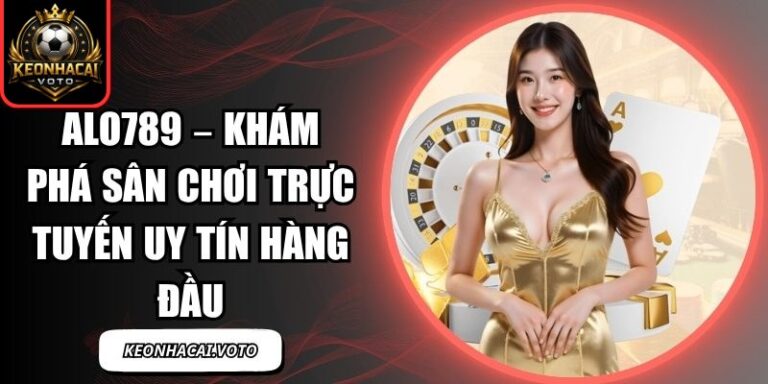 Alo789 – Khám phá Sân Chơi Trực Tuyến Uy Tín Hàng Đầu 2 Alo789