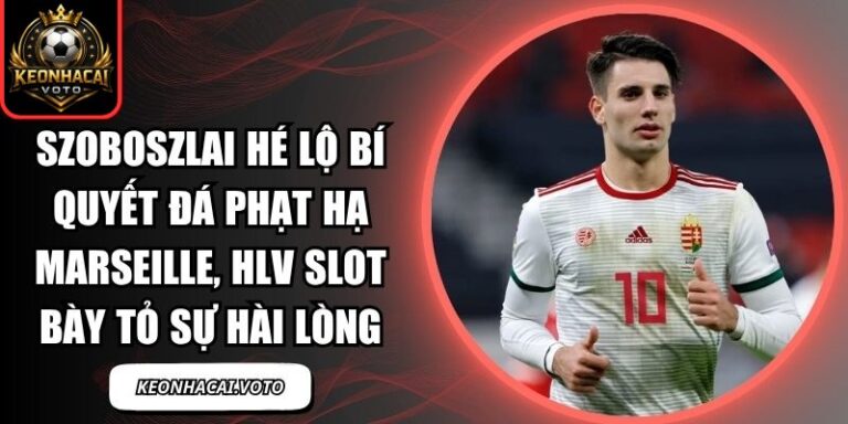 Szoboszlai hé lộ bí quyết đá phạt hạ Marseille, HLV Slot bày tỏ sự hài lòng 5 Szoboszlai hé lộ bí quyết đá phạt hạ Marseille