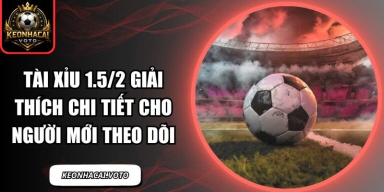 tài xỉu 1.5/2