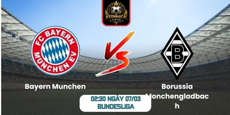 Soi kèo trận Bayern Munchen vs Borussia Monchengladbach (02:30 ngày 07/03, Bundesliga)