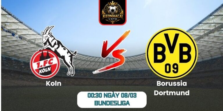 Soi kèo trận Koln vs Borussia Dortmund (00:30 ngày 08/03, Bundesliga)
