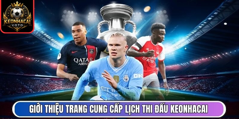 Lịch Thi Đấu 1 Giới thiệu trang cung cấp lịch thi đấu Keonhacai