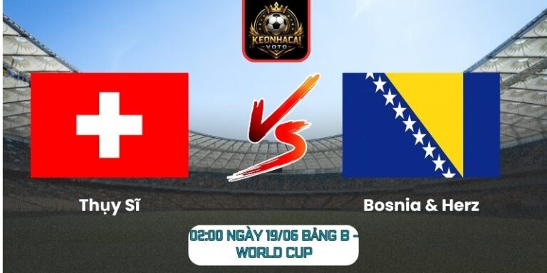 Thụy Sĩ vs Bosnia & Herz