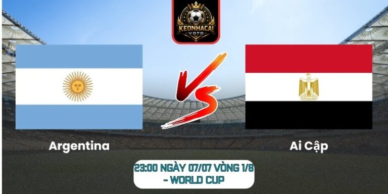 Soi kèo Argentina vs Ai Cập 23:00 ngày 07/07 (Vòng 1/8 - World Cup) 10 Argentina vS Ai Cập