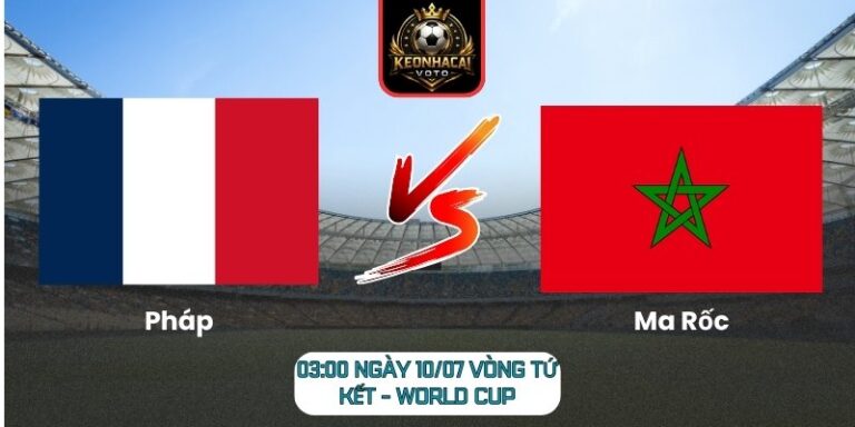 Soi Kèo Pháp vs Ma Rốc 03:00 ngày 10/07 (Vòng Tứ Kết - World Cup) 7 Pháp vs Ma Rốc