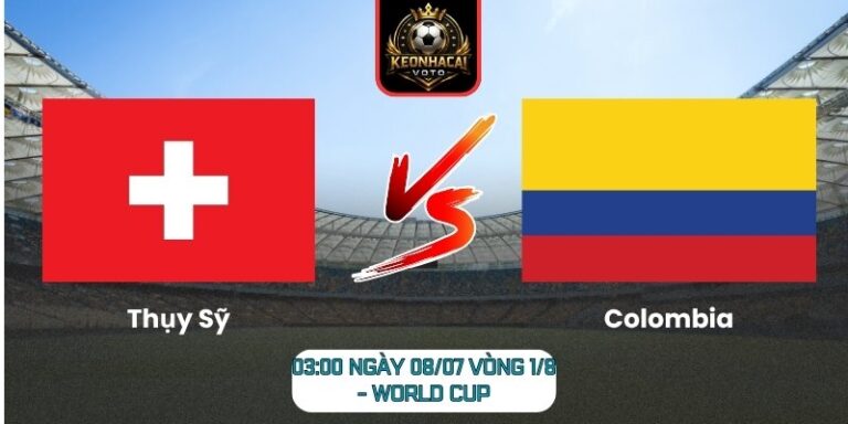 Soi Kèo Thụy Sỹ vs Colombia 03:00 ngày 08/07 (Vòng 1/8 - World Cup) 8 Thụy Sỹ vs Colombia